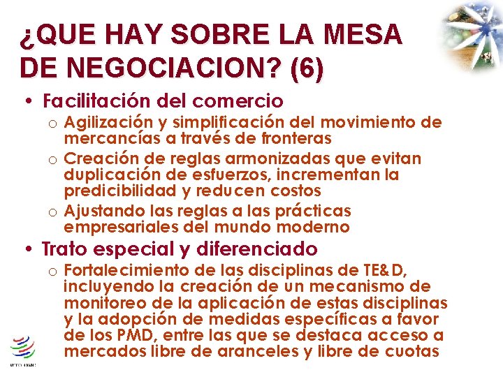 ¿QUE HAY SOBRE LA MESA DE NEGOCIACION? (6) • Facilitación del comercio Agilización y