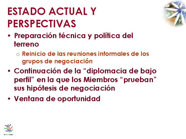 ESTADO ACTUAL Y PERSPECTIVAS • Preparación técnica y política del terreno o Reinicio de