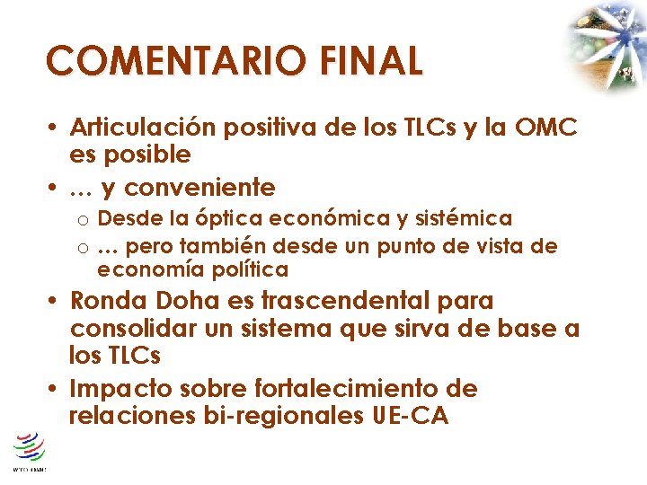 COMENTARIO FINAL • Articulación positiva de los TLCs y la OMC es posible •