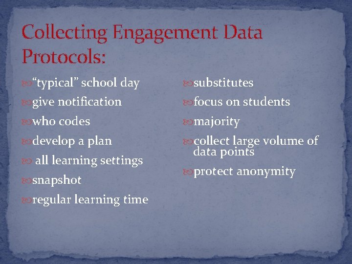 Collecting Engagement Data Protocols: “typical” school day substitutes give notification focus on students who