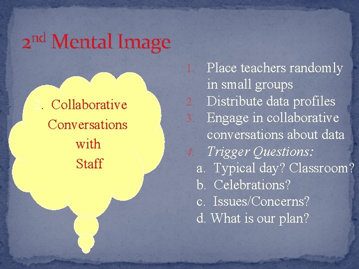 2 nd Mental Image 1. Place teachers randomly 2. Collaborative Conversations with Staff in