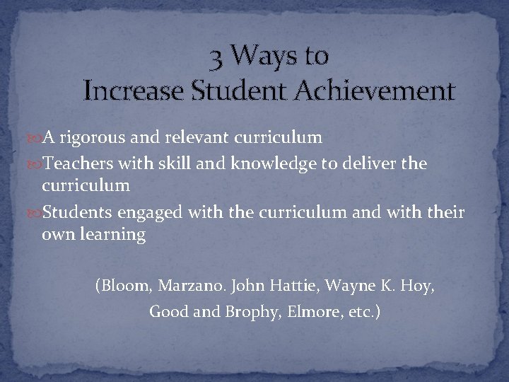 3 Ways to Increase Student Achievement A rigorous and relevant curriculum Teachers with skill