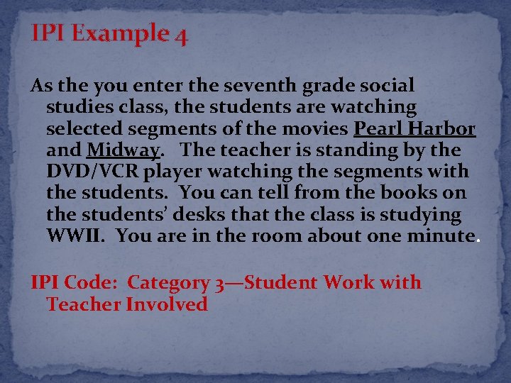IPI Example 4 As the you enter the seventh grade social studies class, the