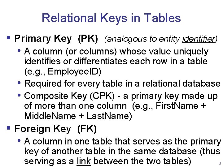 Relational Keys in Tables § Primary Key (PK) (analogous to entity identifier) • A