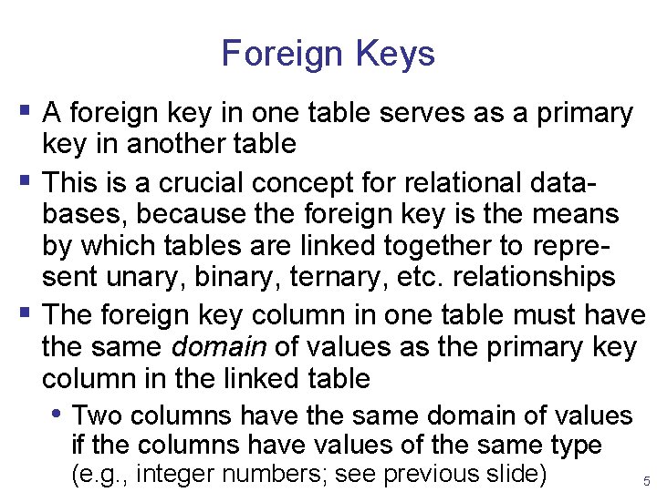 Foreign Keys § A foreign key in one table serves as a primary key