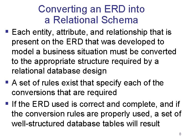 Converting an ERD into a Relational Schema § Each entity, attribute, and relationship that