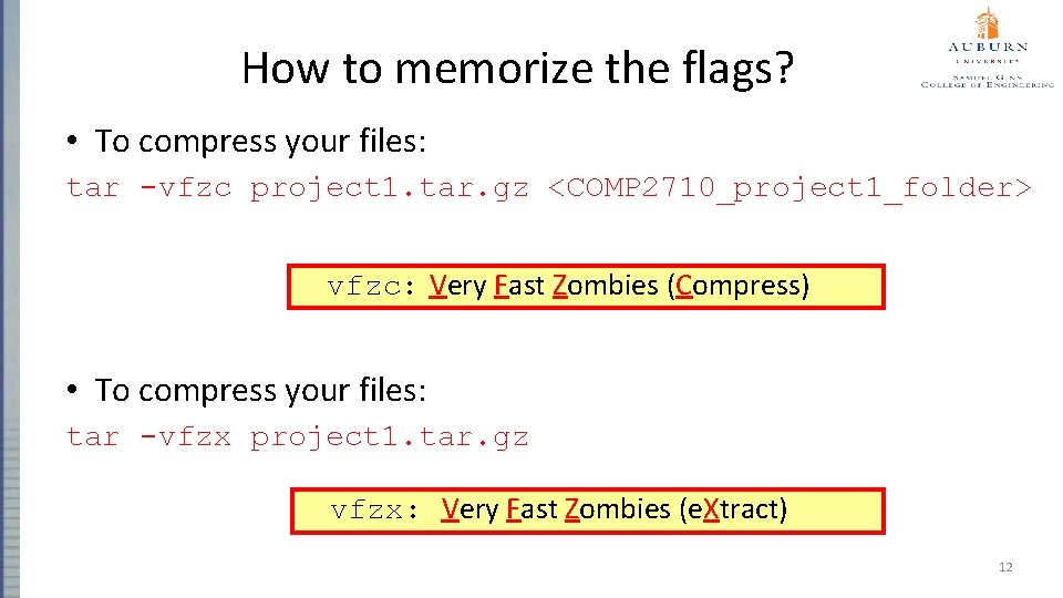 How to memorize the flags? • To compress your files: tar -vfzc project 1.