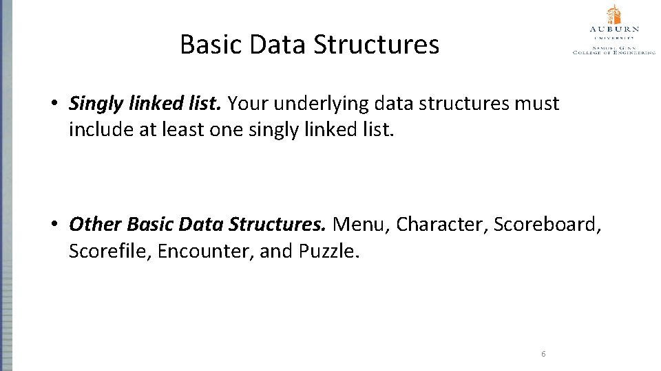 Basic Data Structures • Singly linked list. Your underlying data structures must include at