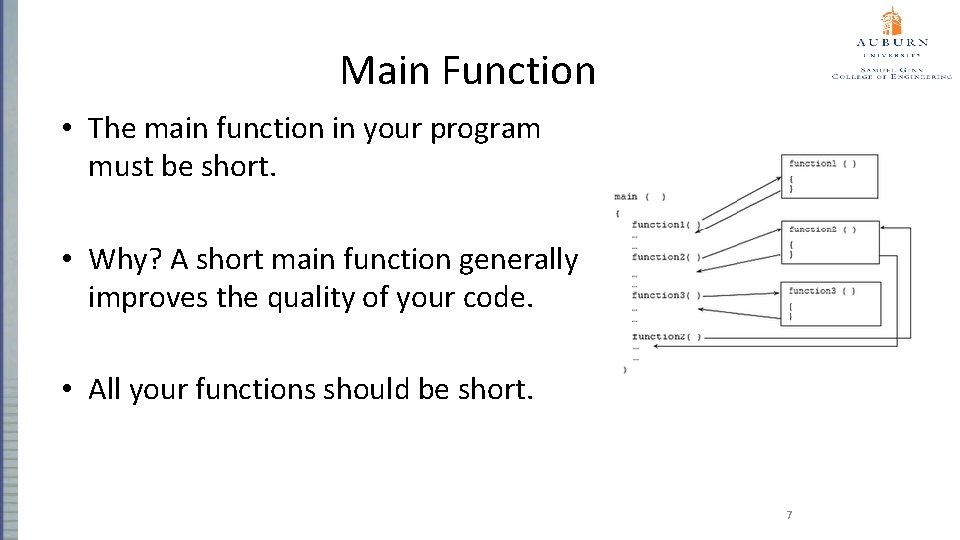 Main Function • The main function in your program must be short. • Why?