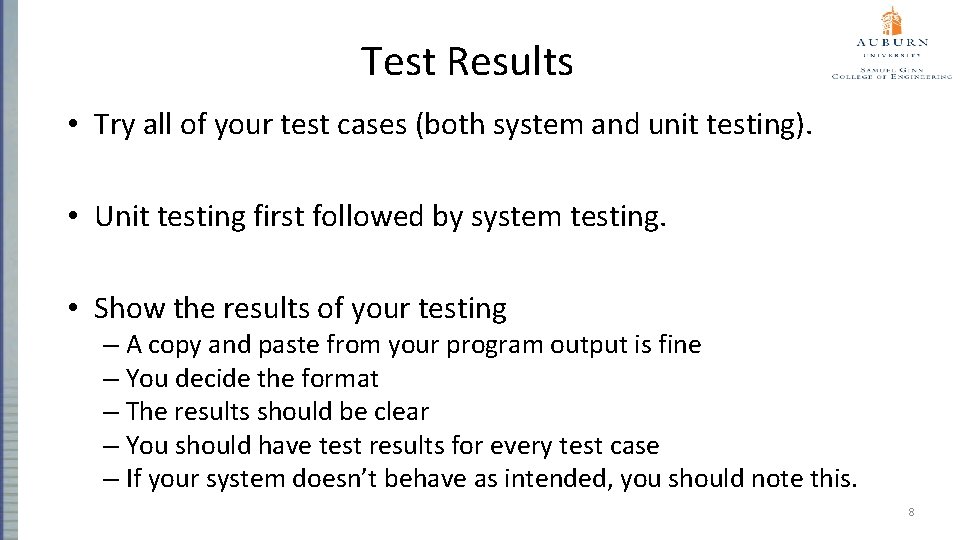 Test Results • Try all of your test cases (both system and unit testing).