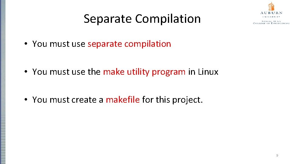 Separate Compilation • You must use separate compilation • You must use the make