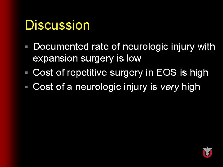 Discussion Documented rate of neurologic injury with expansion surgery is low § Cost of
