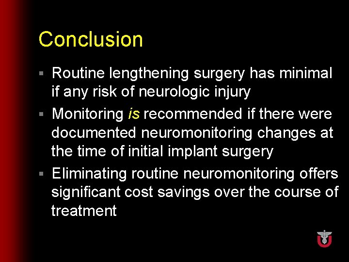 Conclusion Routine lengthening surgery has minimal if any risk of neurologic injury § Monitoring