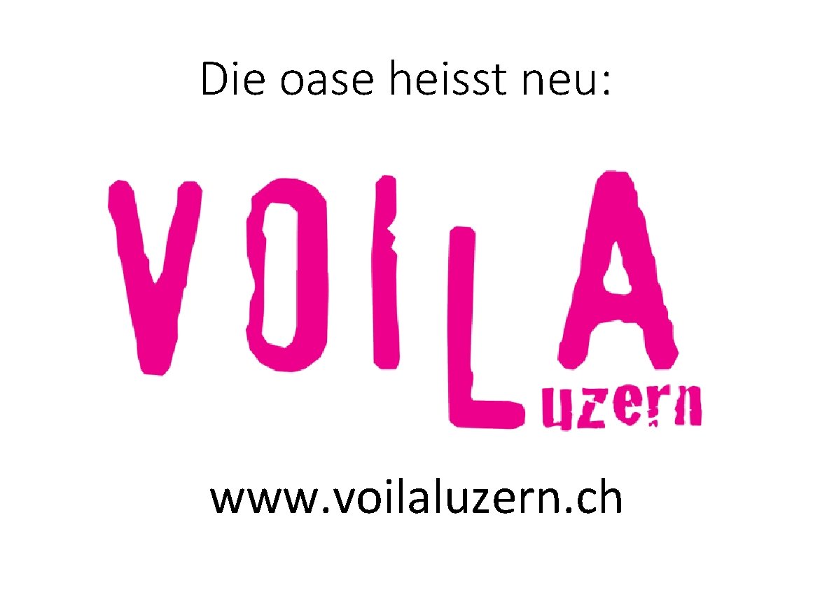 Die oase heisst neu: www. voilaluzern. ch 