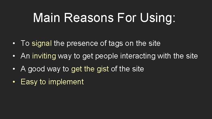 Main Reasons For Using: • To signal the presence of tags on the site