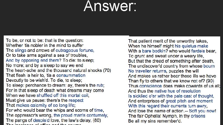 Answer: Hamlet’s famous “to be or not to be” soliloquy. But you couldn’t tell.