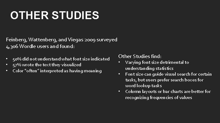 OTHER STUDIES Feinberg, Wattenberg, and Viegas 2009 surveyed 4, 306 Wordle users and found: