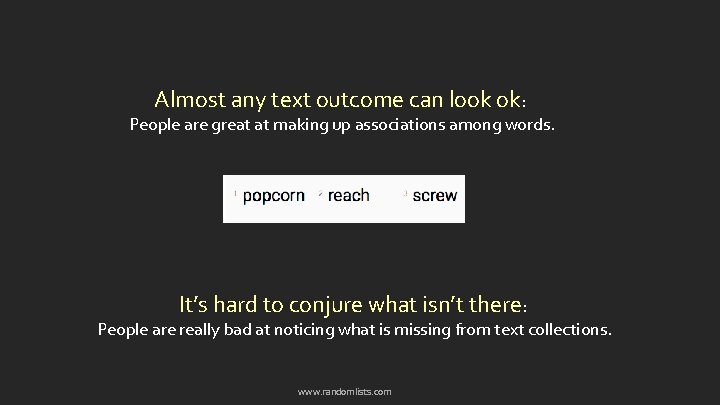Almost any text outcome can look ok: People are great at making up associations