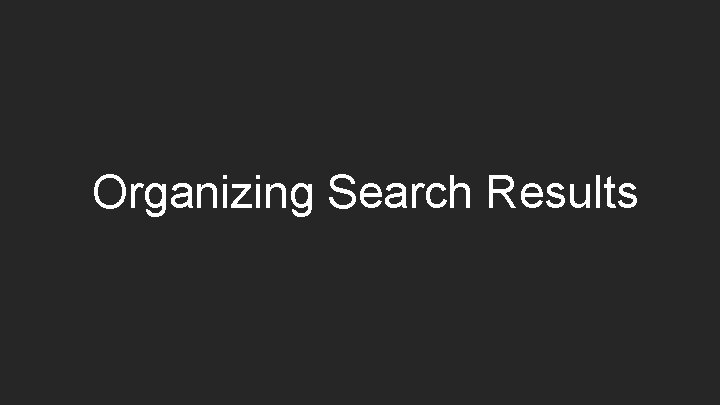 Organizing Search Results 