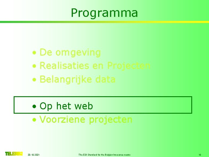 Programma • De omgeving • Realisaties en Projecten • Belangrijke data • Op het