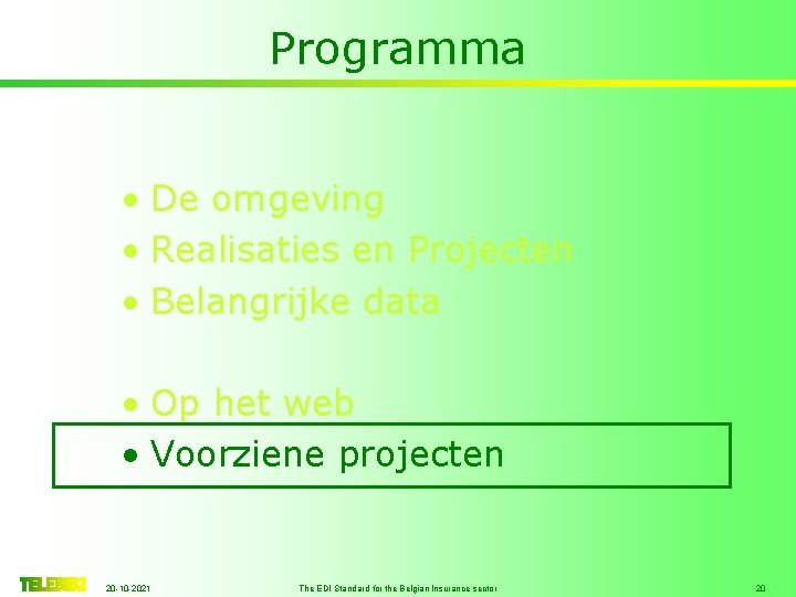 Programma • De omgeving • Realisaties en Projecten • Belangrijke data • Op het