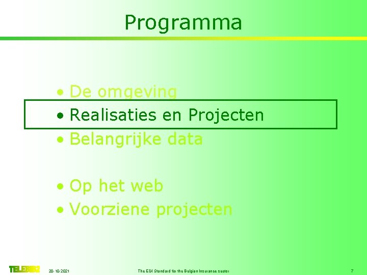 Programma • De omgeving • Realisaties en Projecten • Belangrijke data • Op het