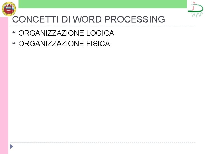 CONCETTI DI WORD PROCESSING ORGANIZZAZIONE LOGICA ORGANIZZAZIONE FISICA 