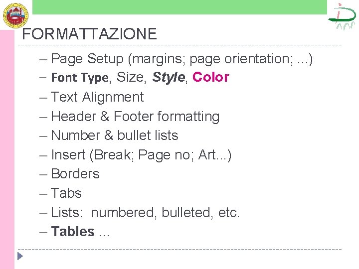 FORMATTAZIONE – Page Setup (margins; page orientation; . . . ) – Font Type,