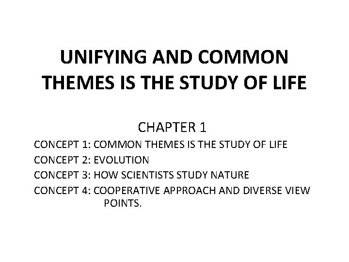 UNIFYING AND COMMON THEMES IS THE STUDY OF LIFE CHAPTER 1 CONCEPT 1: COMMON