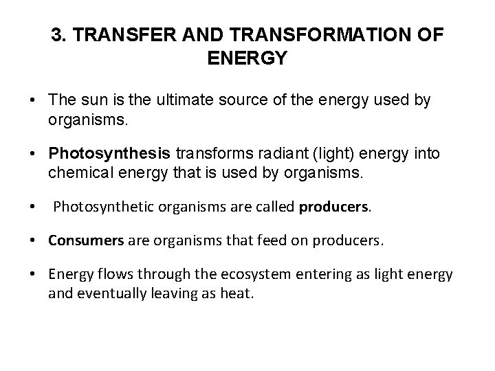 3. TRANSFER AND TRANSFORMATION OF ENERGY • The sun is the ultimate source of