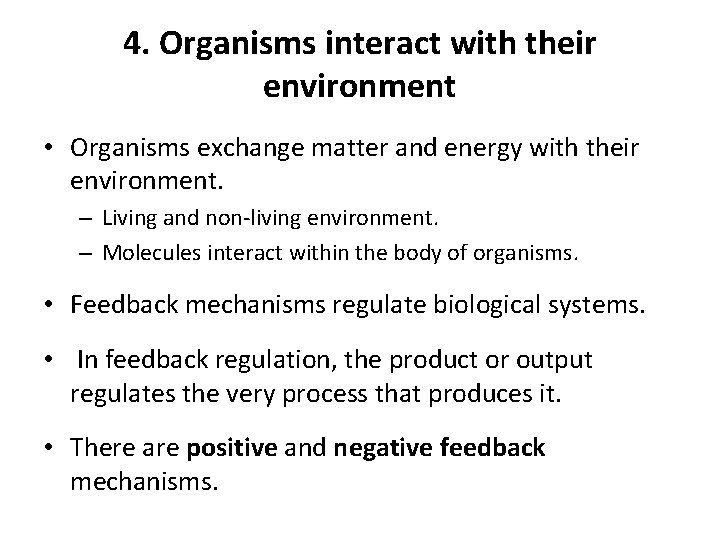 4. Organisms interact with their environment • Organisms exchange matter and energy with their