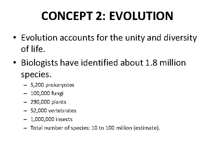 CONCEPT 2: EVOLUTION • Evolution accounts for the unity and diversity of life. •
