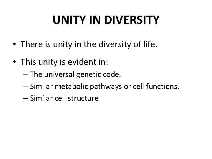 UNITY IN DIVERSITY • There is unity in the diversity of life. • This