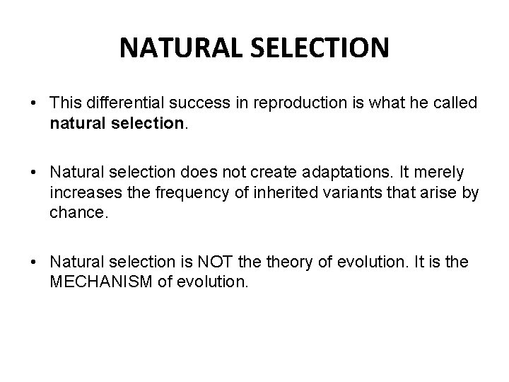 NATURAL SELECTION • This differential success in reproduction is what he called natural selection.