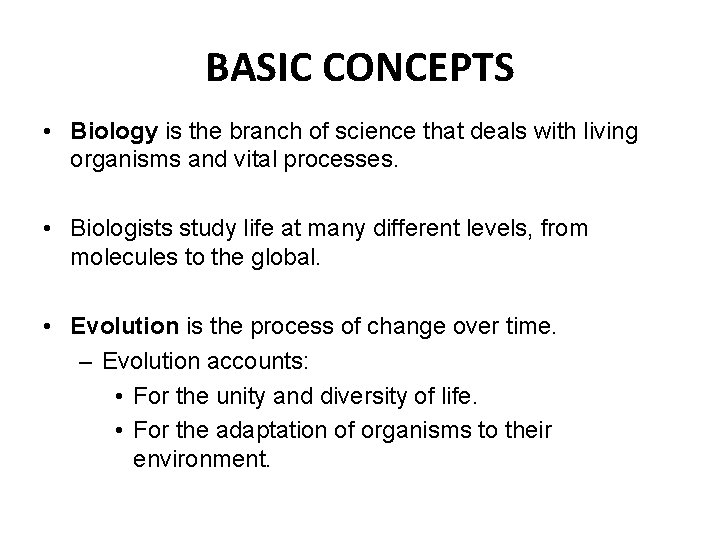 BASIC CONCEPTS • Biology is the branch of science that deals with living organisms