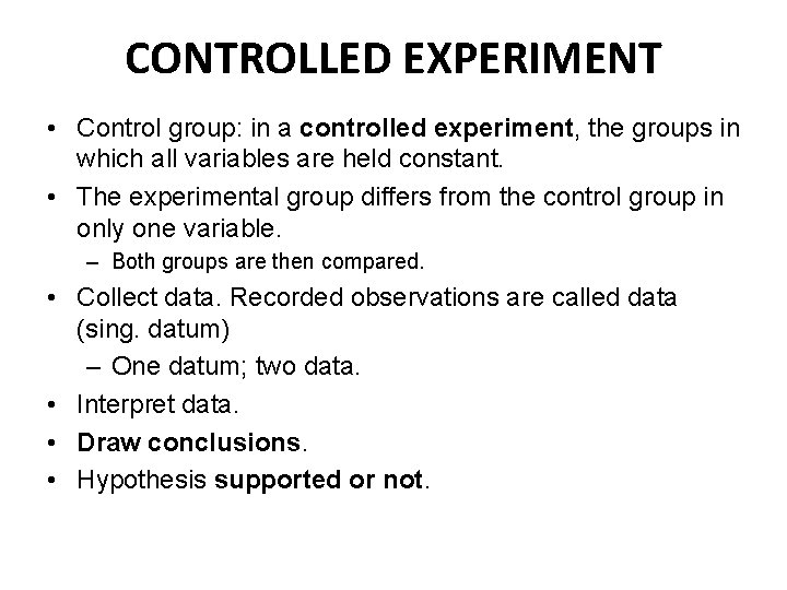 CONTROLLED EXPERIMENT • Control group: in a controlled experiment, the groups in which all