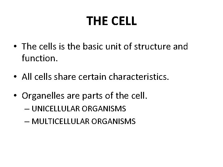 THE CELL • The cells is the basic unit of structure and function. •