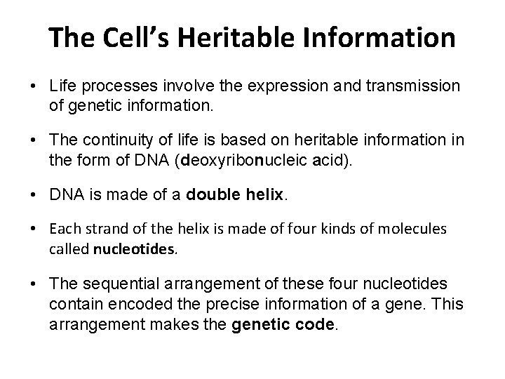 The Cell’s Heritable Information • Life processes involve the expression and transmission of genetic