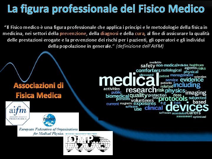 La figura professionale del Fisico Medico “Il Fisico medico è una figura professionale che