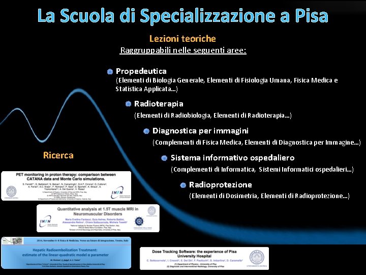 La Scuola di Specializzazione a Pisa Lezioni teoriche Raggruppabili nelle seguenti aree: Propedeutica (Elementi