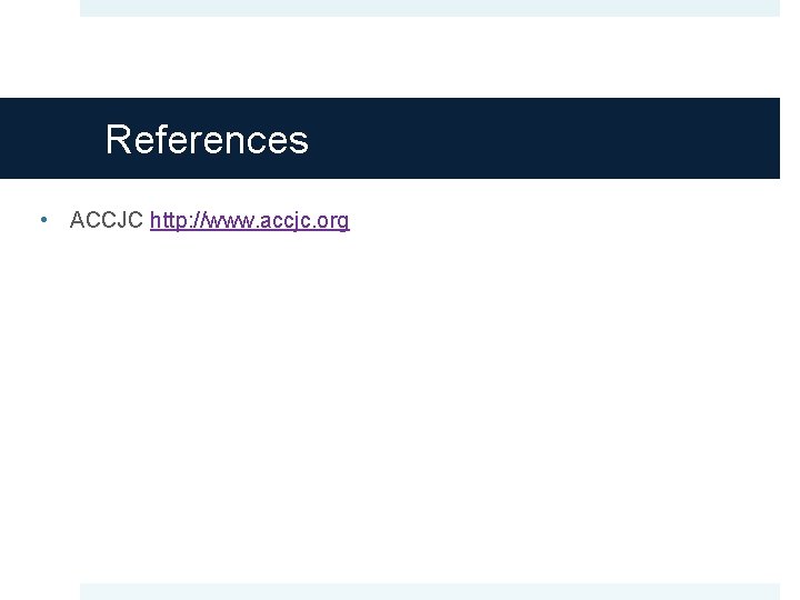 References • ACCJC http: //www. accjc. org 