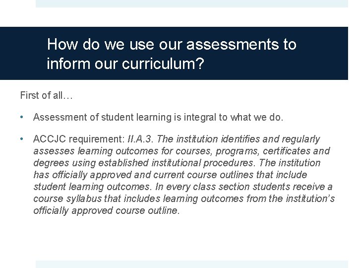 How do we use our assessments to inform our curriculum? First of all… •