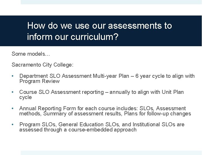 How do we use our assessments to inform our curriculum? Some models… Sacramento City