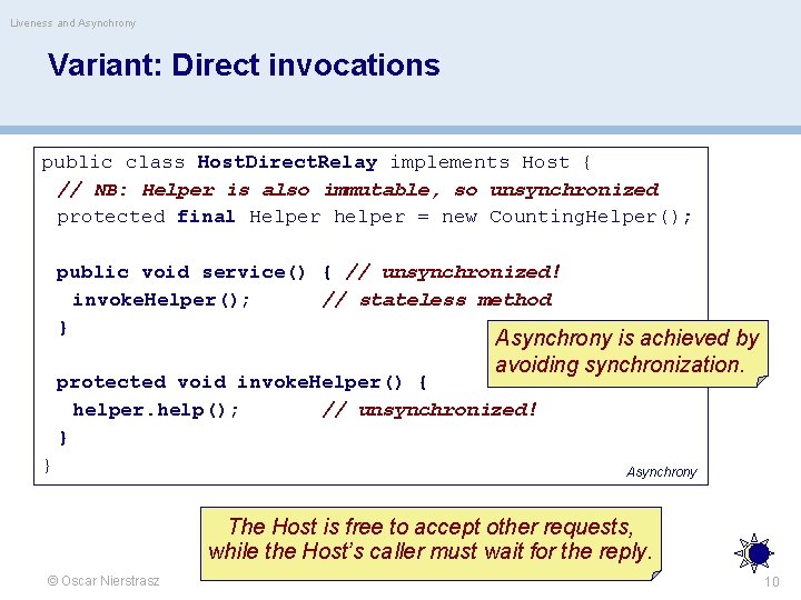 Liveness and Asynchrony Variant: Direct invocations public class Host. Direct. Relay implements Host {