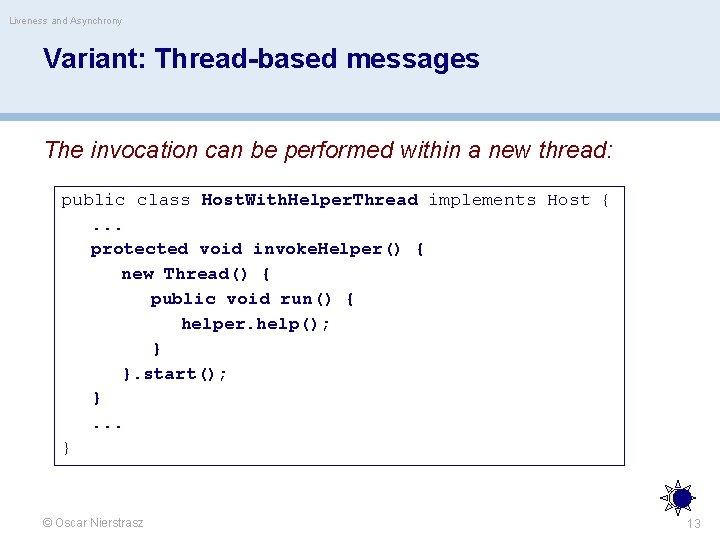 Liveness and Asynchrony Variant: Thread-based messages The invocation can be performed within a new
