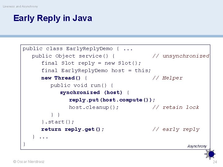 Liveness and Asynchrony Early Reply in Java public class Early. Reply. Demo {. .