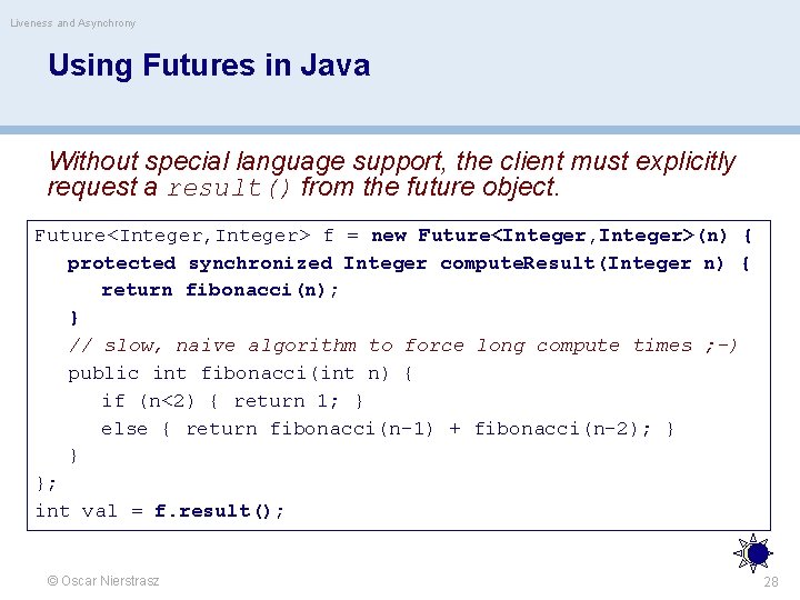 Liveness and Asynchrony Using Futures in Java Without special language support, the client must