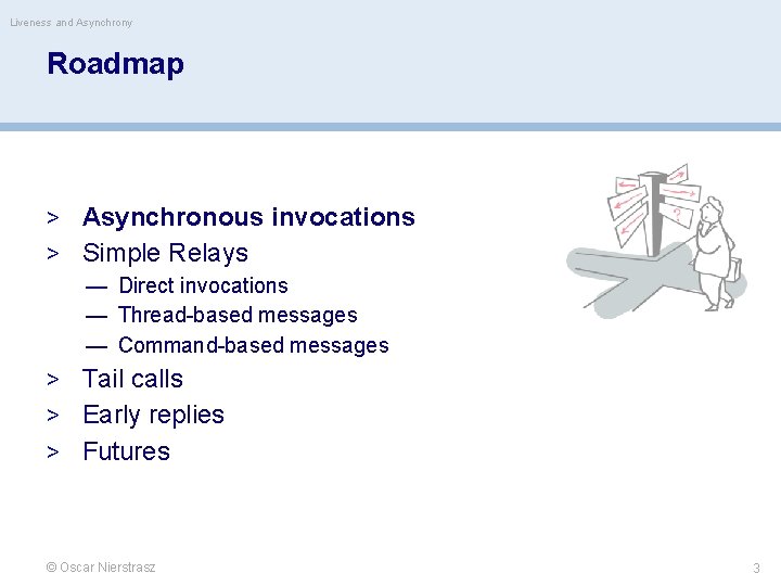 Liveness and Asynchrony Roadmap > Asynchronous invocations > Simple Relays — Direct invocations —