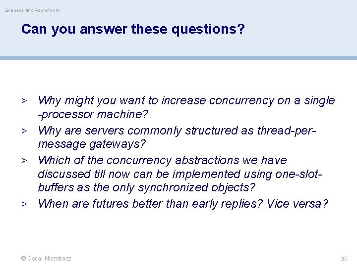 Liveness and Asynchrony Can you answer these questions? > Why might you want to