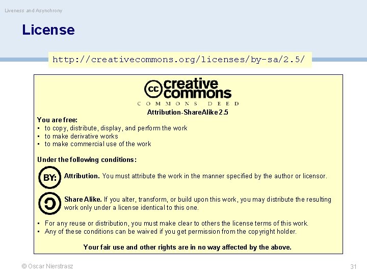 Liveness and Asynchrony License http: //creativecommons. org/licenses/by-sa/2. 5/ Attribution-Share. Alike 2. 5 You are